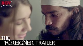 Trailer of Ram Gopal Varma&#39;s &quot;Foreigner&quot; | A Taruna Khanagwal Short Film from RGVtalkies