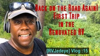 FIRST TRIP IN THE RENOVATED RV – Vlog: 15 [RVJedeye]