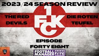 FM21 | 1. FC KAISERSLAUTERN | EPISODE FORTY EIGHT | SEASON FOUR REVIEW | FOOTBALL MANAGER 2021