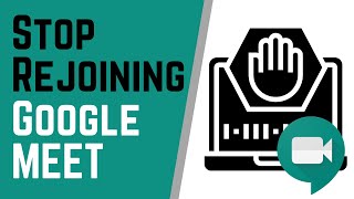 Stop Students From Joining Early and Rejoining After in Google Meet