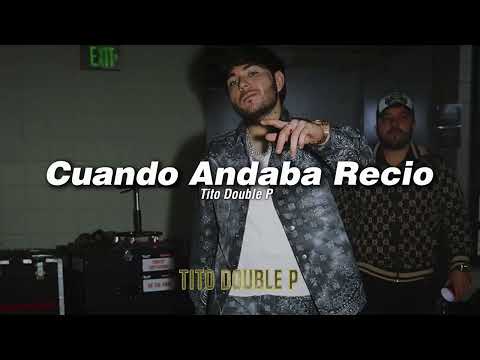 Cuando Andaba Recio - Tito Double P, Lenin Ramirez (LETRA/LYRICS)