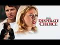 Her Desperate Choice DRAMA Full Movie In English