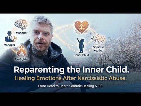 Reparenting the Inner Child: Healing Emotions After Narcissistic Abuse