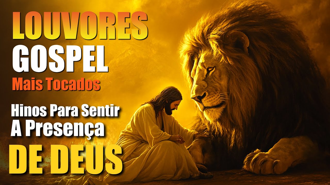 Louvores Mais Tocados, As Melhores Músicas Gospel De 2025, 100 Hinos Para Sentir A Presença De Deus