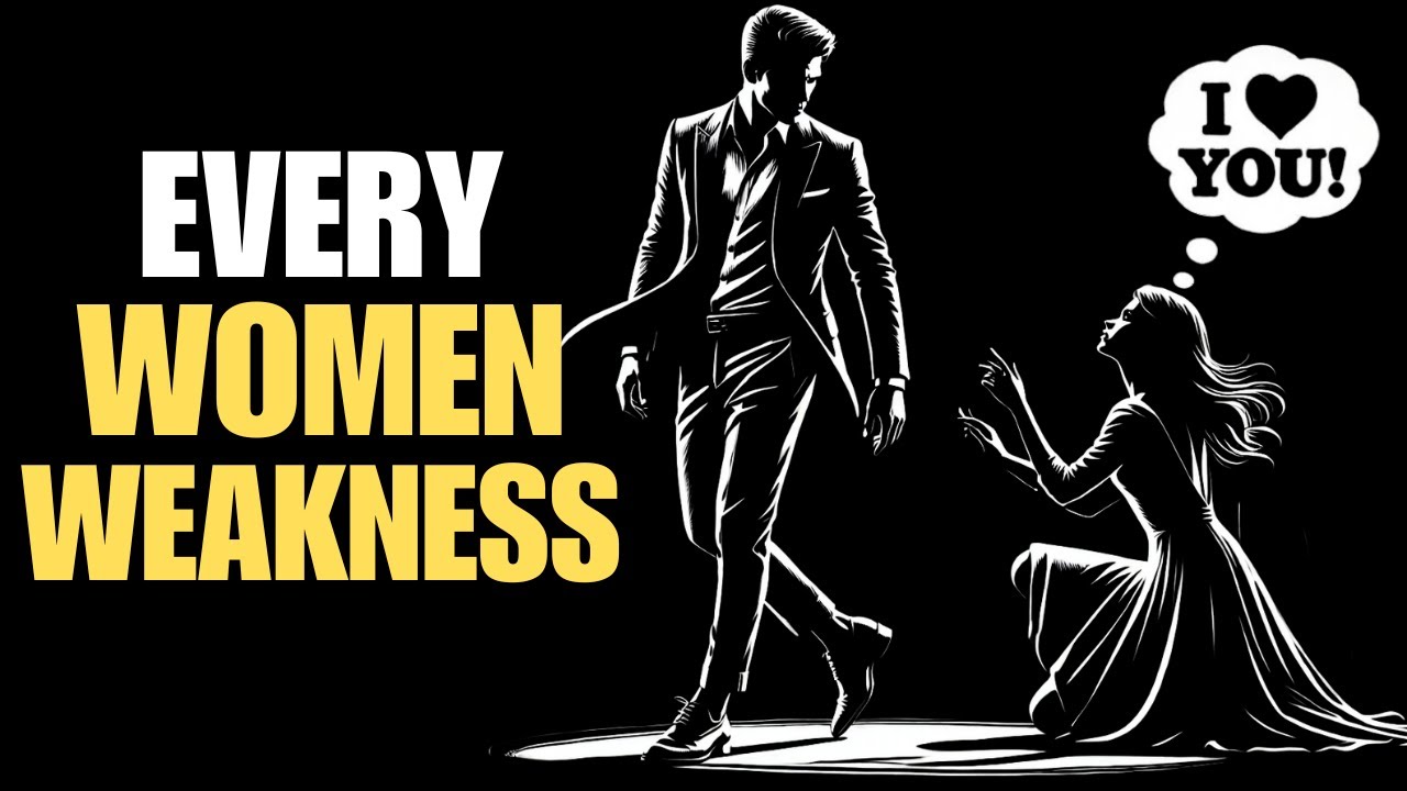 Top 10 Weaknesses Every Man Should Understand About Women | Stoicism