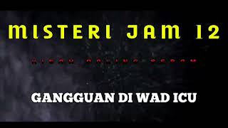Download lagu Misteri Jam 12 - Kisah Paling Seram | Gangguan Di Wad ICU mp3