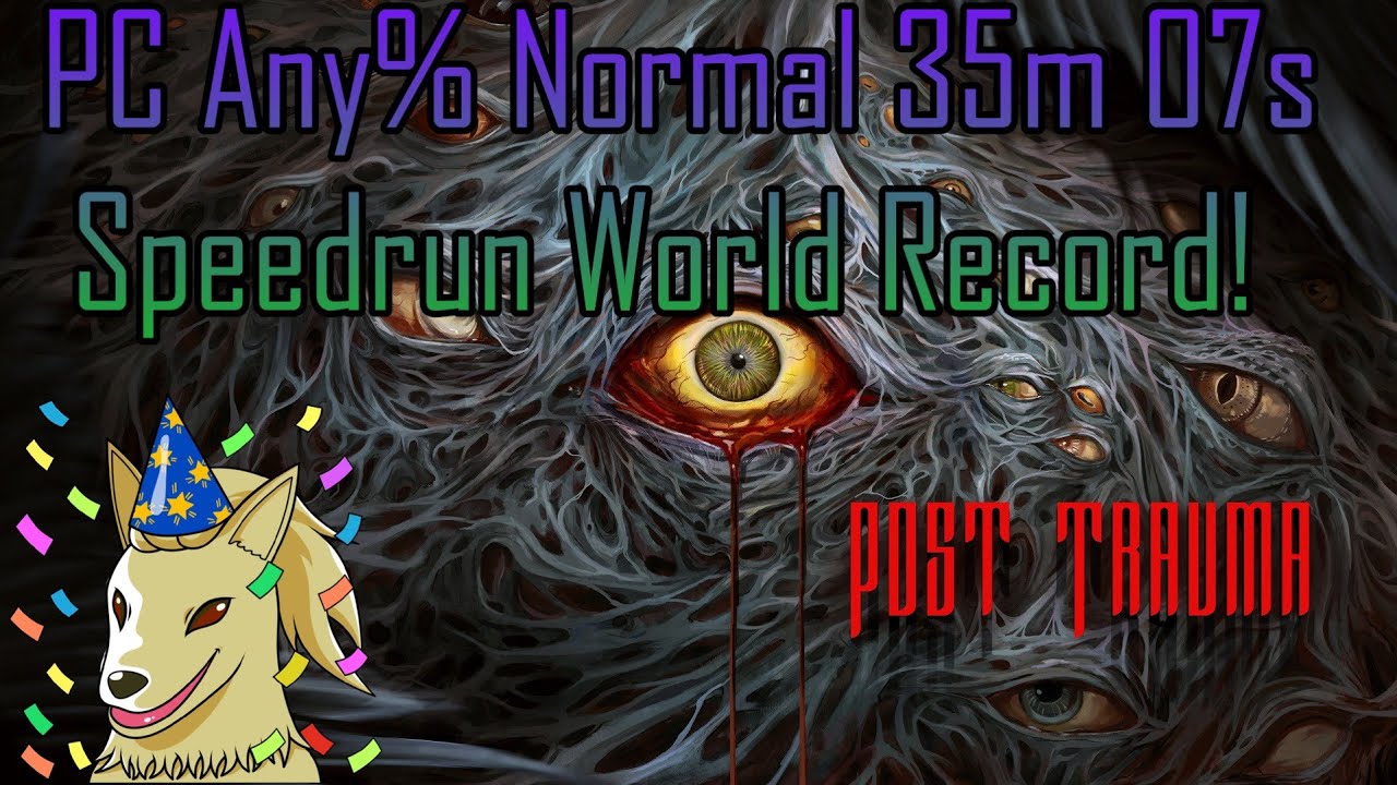 Post Trauma PC Any% 35m 07s (WR) Speedrun