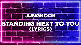 Jung Kook - Standing Next To You (Lyrics)