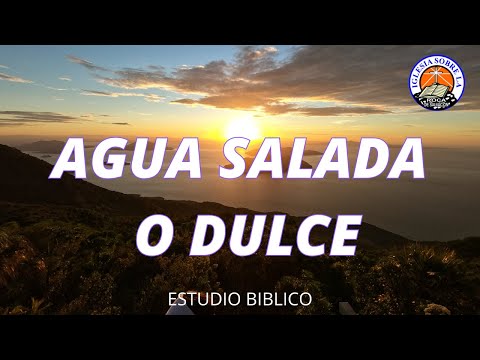 Estudio Bíblico – Agua salada o dulce