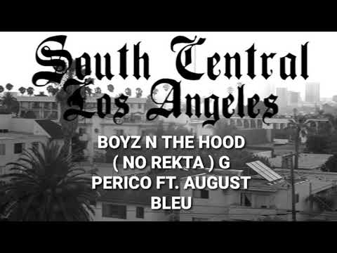 BOYZ N THE HOOD ( NO REKTA ) G PERICO FT. AUGUST BLEU