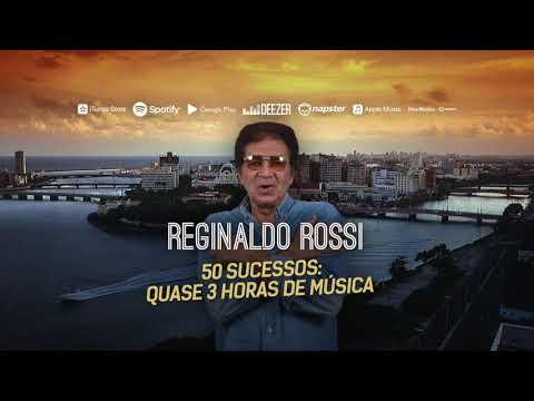 Reginaldo Rossi - 50 Sucessos: Quase 3h de música