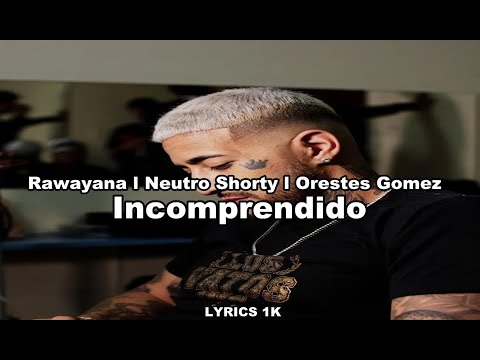 Rawayana l Neutro Shorty l Orestes Gomez - Incomprendido [Letra]