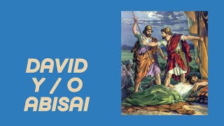 DAVID Y / O ABISAI