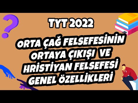 Orta Çağ Felsefesinin Ortaya Çıkışı  Ve Hristiyan Felsefesi Genel Özellikleri | TYT Felsefe 2022