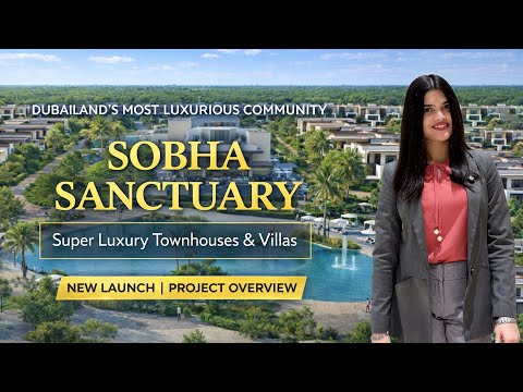 SOBHA SANCTUARY Dubai |📞+971582411856 | Super Luxury 3 & 4 BR Villas | Project Overview | Dubailand