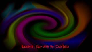Basslimit - Stay With Me (Club Edit) [HD]