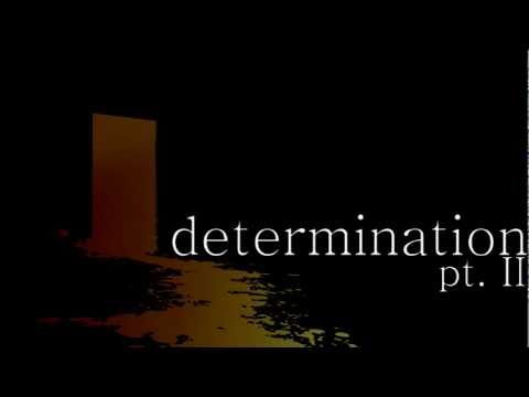 determination pt. II