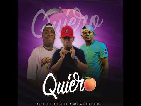 QUIERO - LIK LIRIKO X NEY EL POETA X PILLO LA MARCA