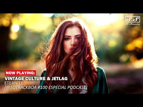 Vintage Culture & Jetlag - Eternity [@ SóTrackBoa #100 Especial Podcast]