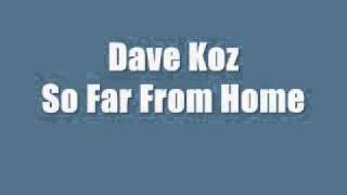 Dave Koz - So Far From Home