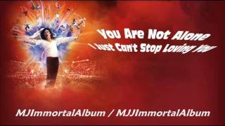 01 You Are Not Alone - I Just Can&#39;t Stop Loving You (Immortal Version) - Michael Jackson - Immortal