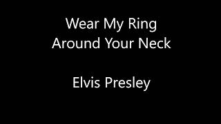Elvis Presley - Wear My Ring Around Your Neck Lyrics