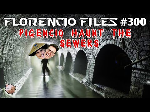 SPECIAL FLORENCIO FILES #300 EPISODE! | Pigencio Haunt the Sewers Together