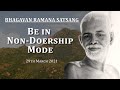 207. Bhagavan Ramana Satsang -  Be in Nondoership mode.