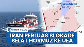 Iran Kuasai Selat Hormuz Perluas Wilayah Blokade ke Dekat UEA, Setiap Kapal yang Melintas Wajib Izin