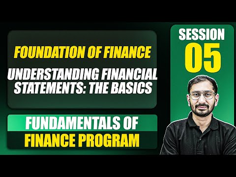 Foundation of Finance (Day 1) : Understanding Financial Statements: The Basics : Session 5