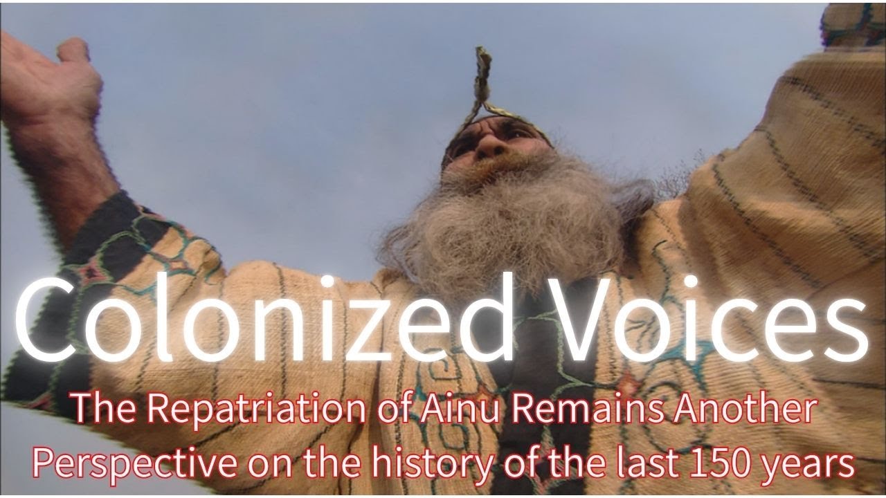 Colonized Voices（アイヌ遺骨ともう一つの150年　英語字幕版）