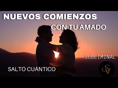 NUEVOS COMIENZOS con tu PERSONA AMADA  [Subliminal Ondas THETA - SALTO CUÁNTICO- Neville Goddard]