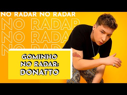 Donatto fala sobre sua colaboração dos sonhos e como tudo começou | GOMINHO NO RADAR #9