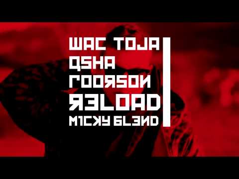 WAC TOJA X QSHA X FOORSON - RELOAD (M1CKY BLEND)