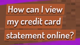 How can I view my credit card statement online?