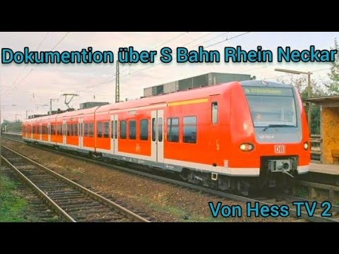Dokumentation über "S-Bahn Rhein-Neckar" (Linien , Geschichte , Städte , Station...) [Von Hess TV 2]
