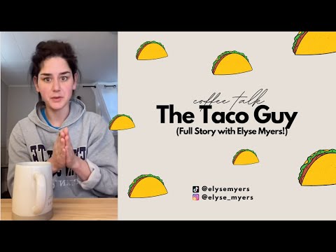 Elyse Myer's Taco Guy: Full Story!