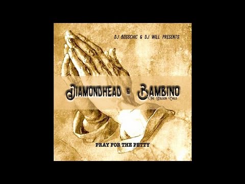 Bambino Da Golden Child - Pray For The Petty (Feat. Diamond Head)