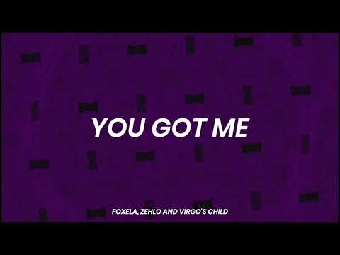 Foxela, ZEHLO, Virgo's Child - You Got Me