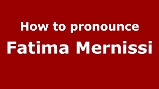 How to pronounce Fatima Mernissi