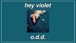 O.D.D. - Hey Violet (Lyrics)