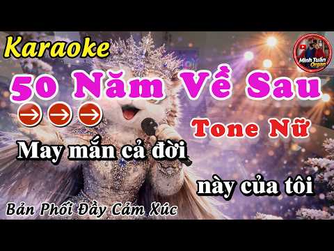 KARAOKE 50 NĂM VỀ SAU TONE NỮ | Bản Phối Đầy Cảm Xúc | Nguyện Cầu Đến 50 Năm Về Sau...