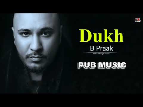 B Praak New Song 2021 Dukh Full Video Pub Music