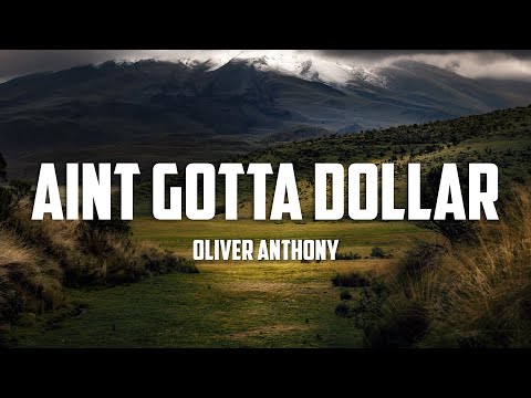 Oliver Anthony - Aint Gotta Dollar (Lyrics)