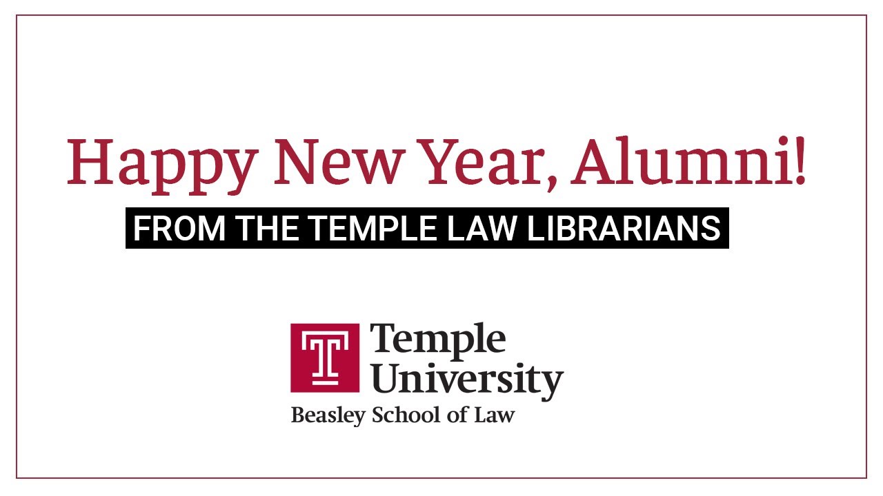 Helpful Legal Research Tips for Alumni and a New Year’s Greeting from the Temple Law Library