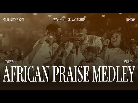 🔥 HOT African Praise Medley - Warehouse Worship 🔥 Praise / Yahweh Sabaoth