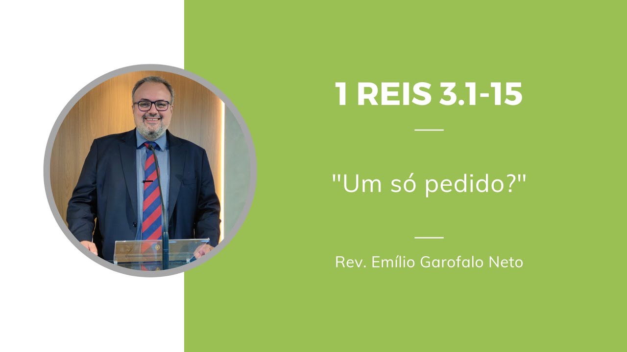 1 Reis 3.1-15 - Um só pedido? - Rev. Emilio Garofalo Neto