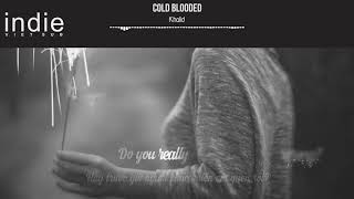 [Vietsub+Lyrics] Khalid - Cold Blooded