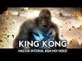 KING KONG MASTER Interval BGM Mix 4K QUALITY Whatsappstatus Pranav Molly 2021