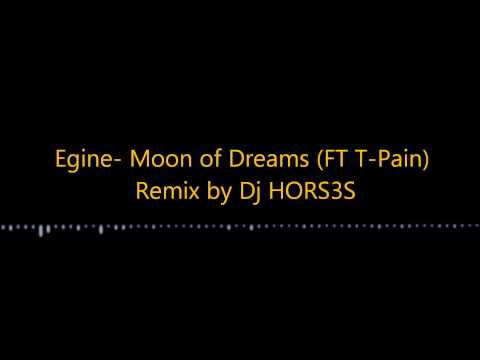 Egine- moon of dreams(ft T-pain) remix by dj hors3s